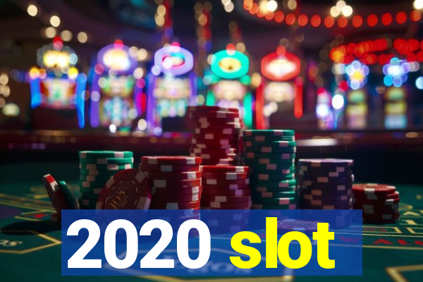 2020 slot