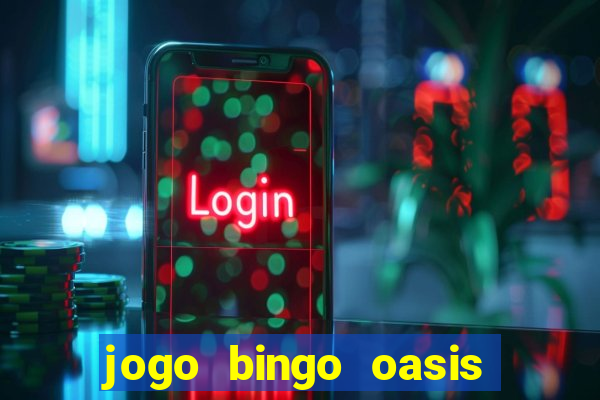 jogo bingo oasis paga mesmo