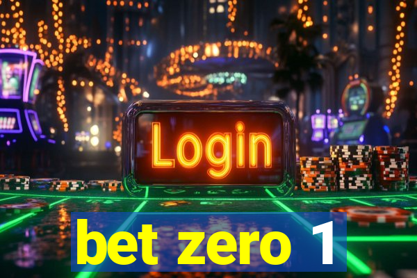 bet zero 1