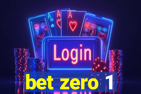 bet zero 1