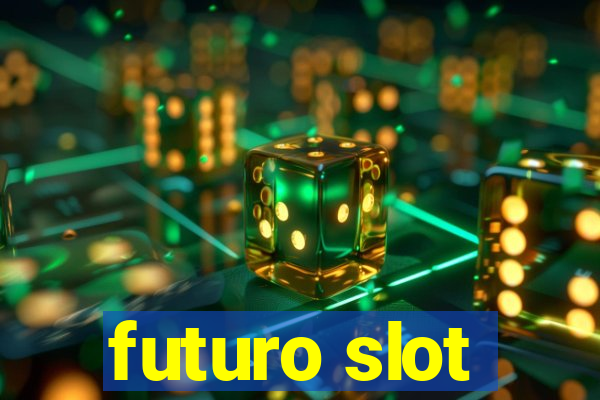 futuro slot