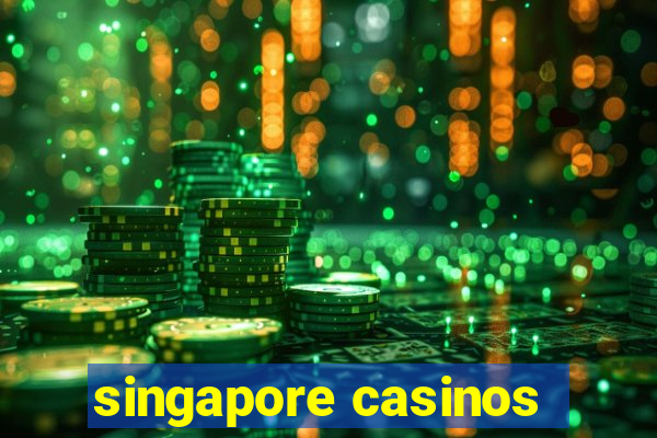 singapore casinos