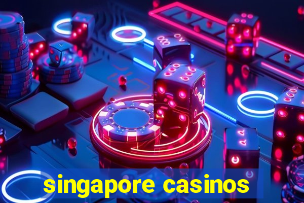 singapore casinos