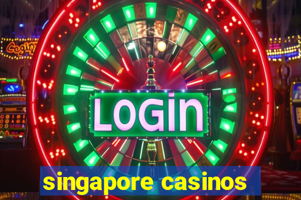 singapore casinos