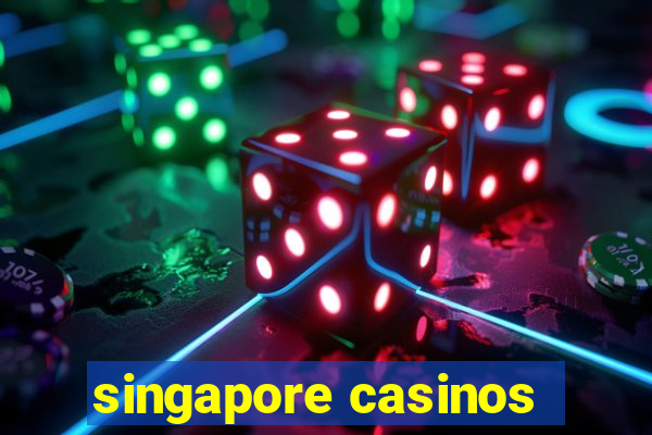 singapore casinos