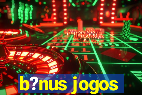 b?nus jogos