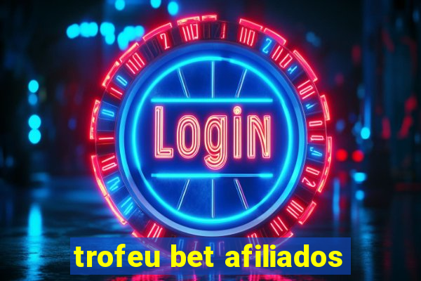 trofeu bet afiliados