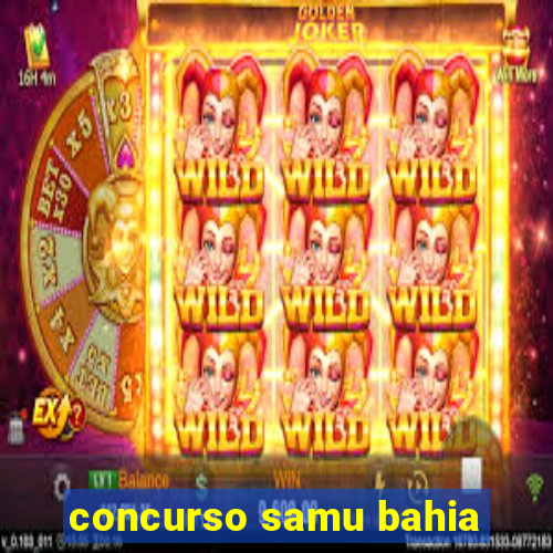 concurso samu bahia