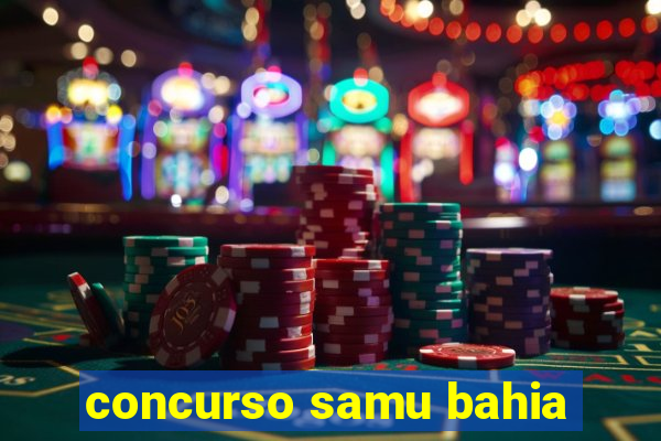 concurso samu bahia