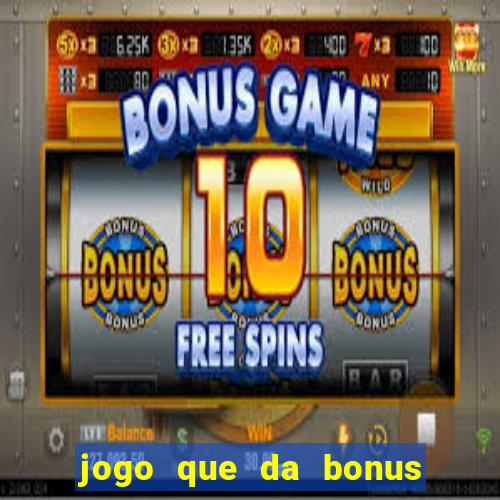 jogo que da bonus ao se cadastrar