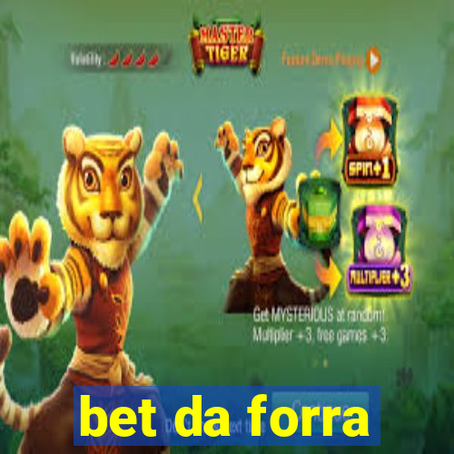 bet da forra