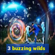 3 buzzing wilds