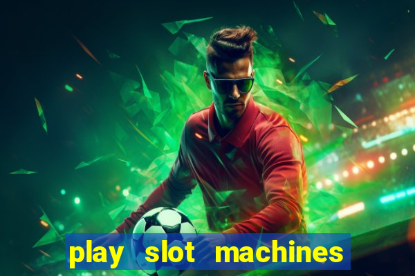 play slot machines for real money online