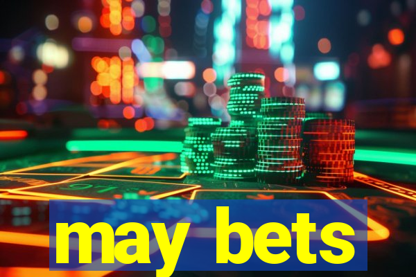 may bets