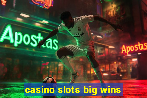 casino slots big wins