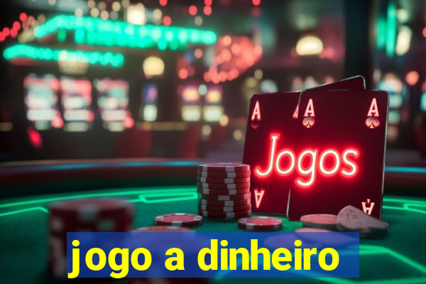 jogo a dinheiro