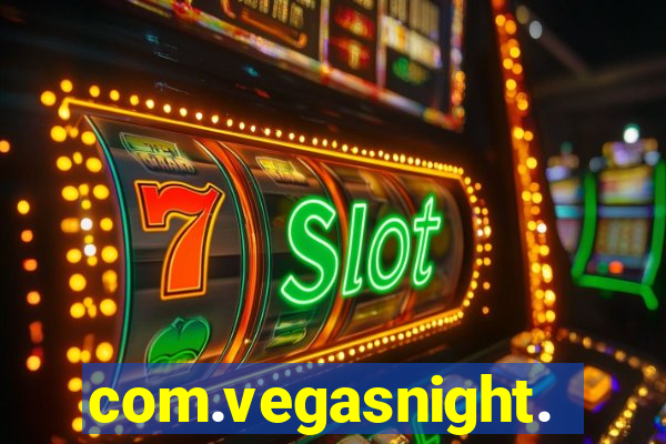 com.vegasnight.slotscasino