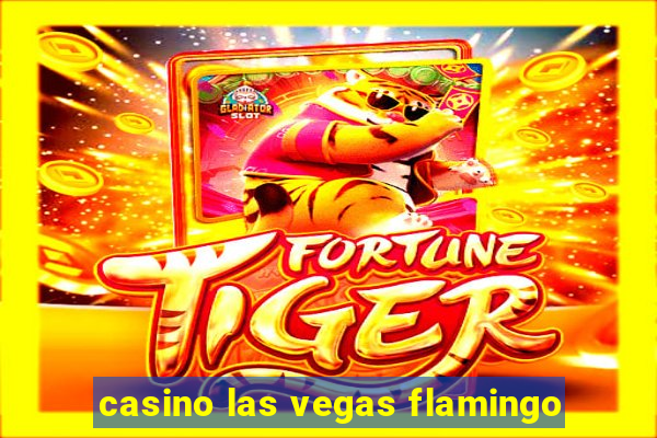 casino las vegas flamingo