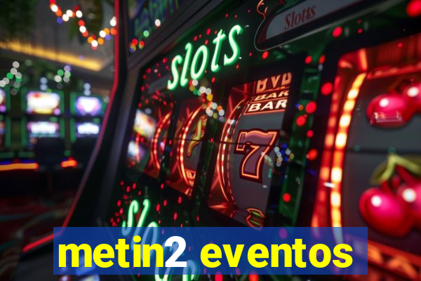 metin2 eventos