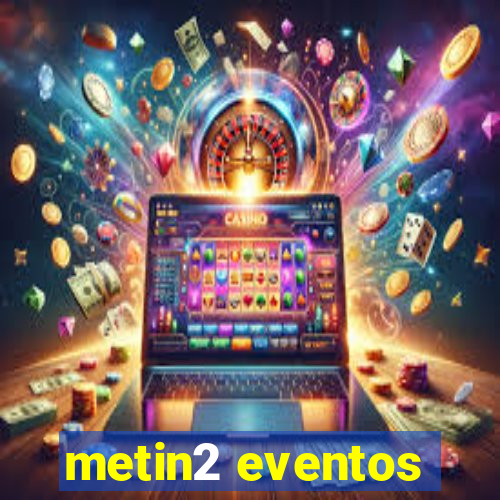 metin2 eventos