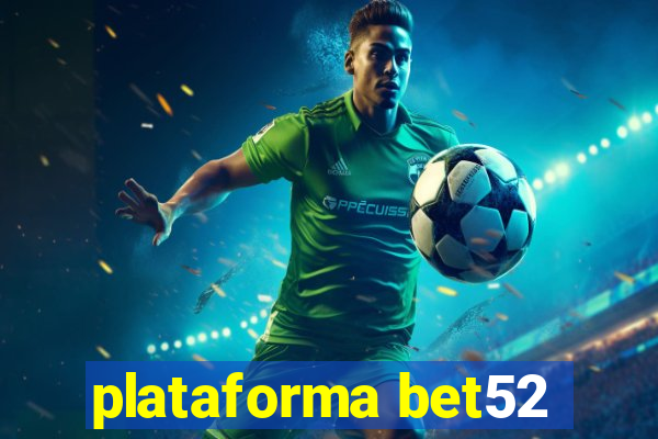 plataforma bet52