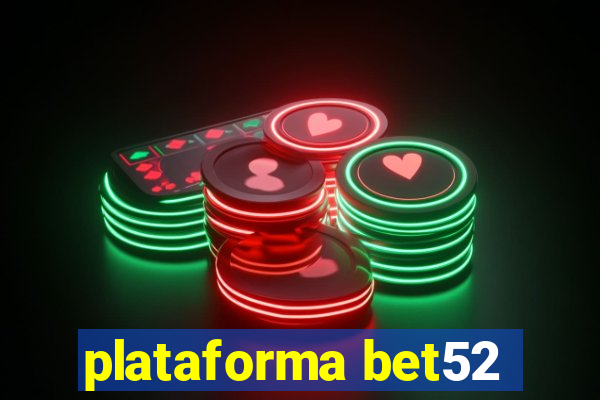 plataforma bet52