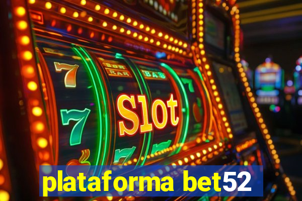 plataforma bet52