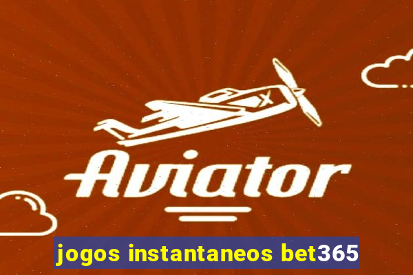 jogos instantaneos bet365