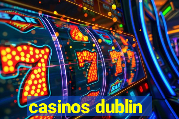 casinos dublin