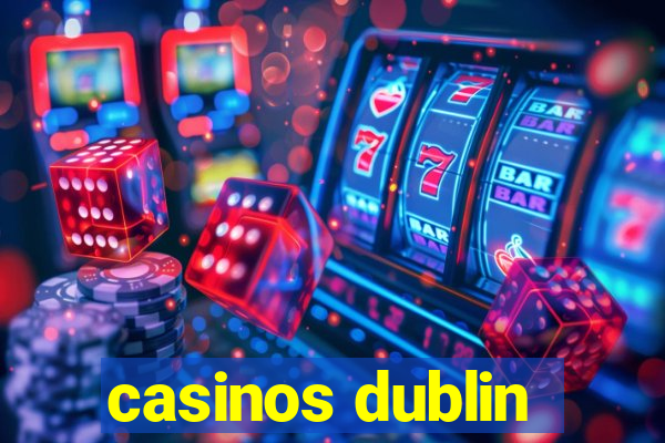 casinos dublin