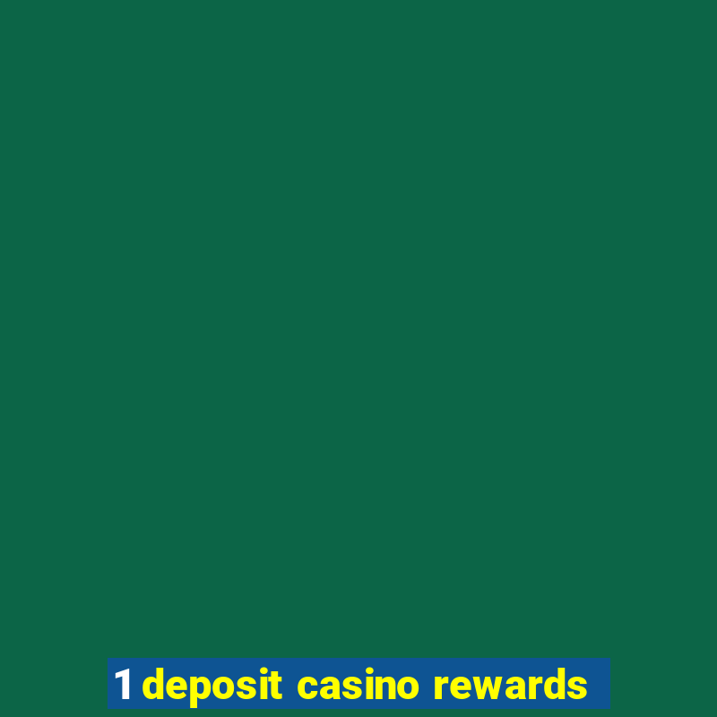 1 deposit casino rewards