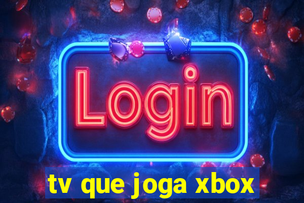 tv que joga xbox