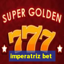 imperatriz bet