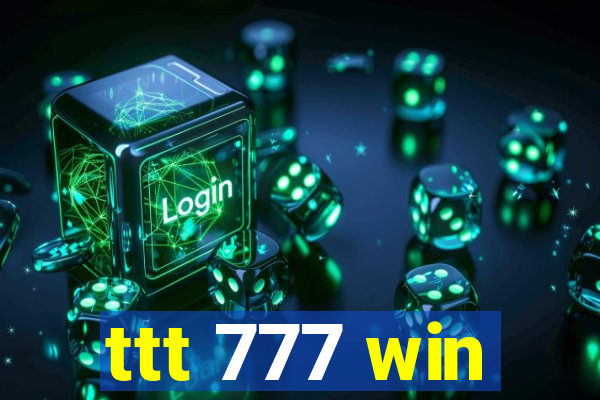 ttt 777 win