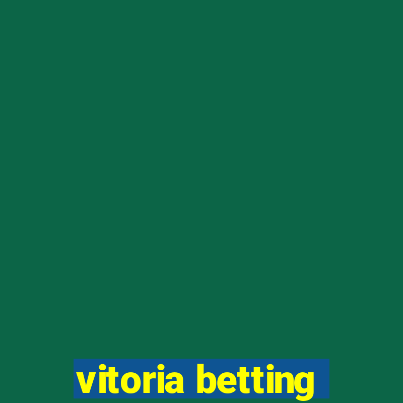 vitoria betting