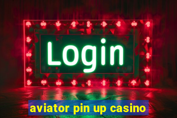 aviator pin up casino