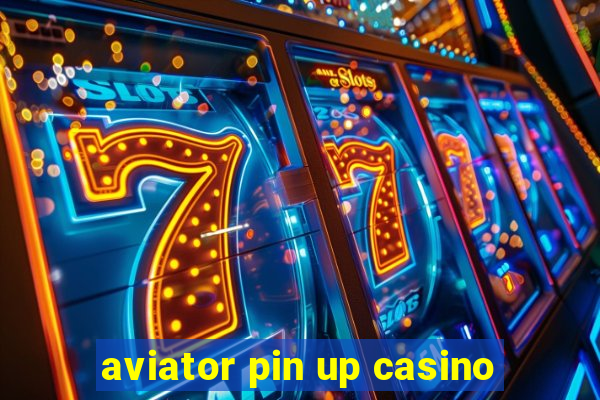 aviator pin up casino