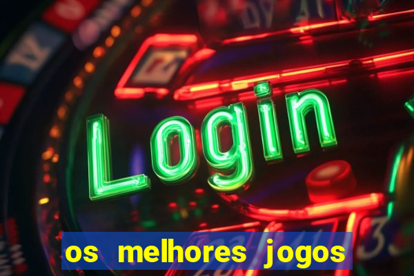 os melhores jogos on line