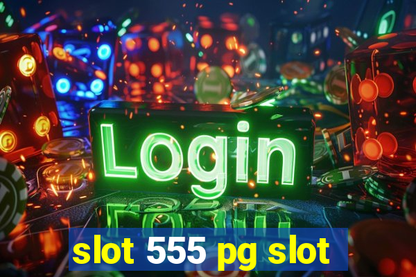 slot 555 pg slot