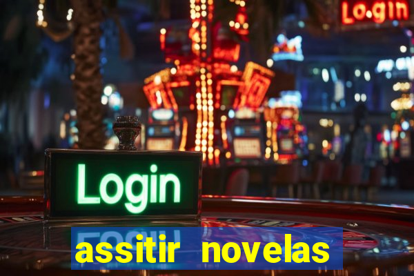 assitir novelas online gratis