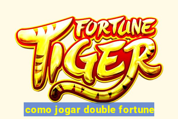 como jogar double fortune