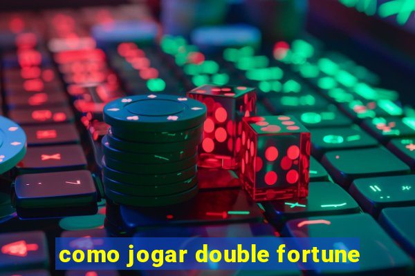 como jogar double fortune