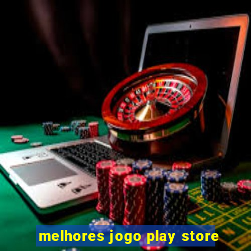 melhores jogo play store