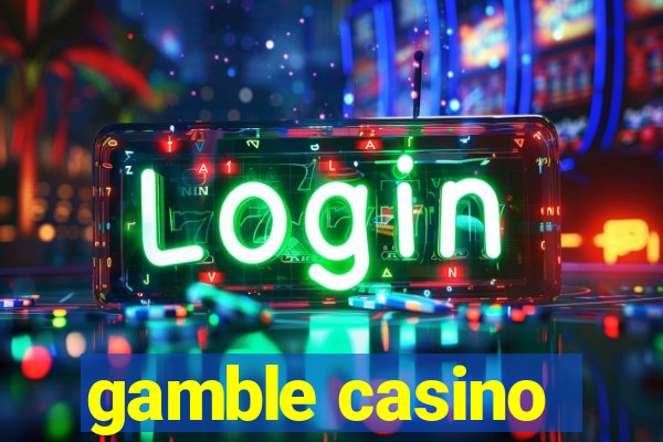 gamble casino