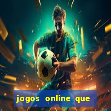 jogos online que ganha dinheiro real