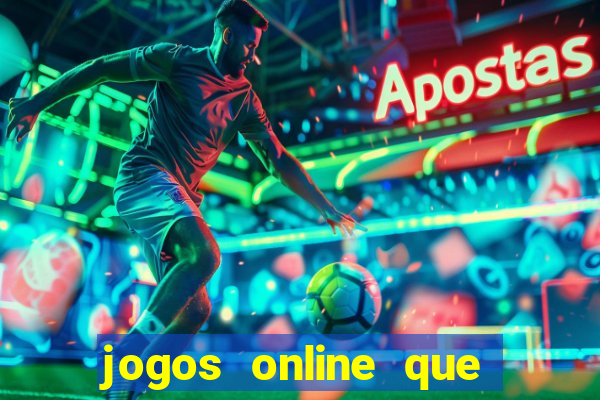 jogos online que ganha dinheiro real