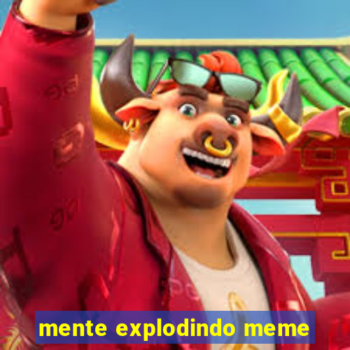 mente explodindo meme