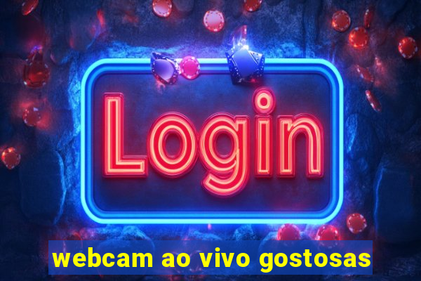 webcam ao vivo gostosas