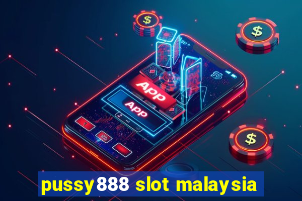 pussy888 slot malaysia