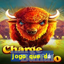 jogo que dá dinheiro para jogar